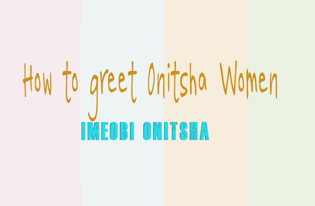 How to greet Onitsha Women